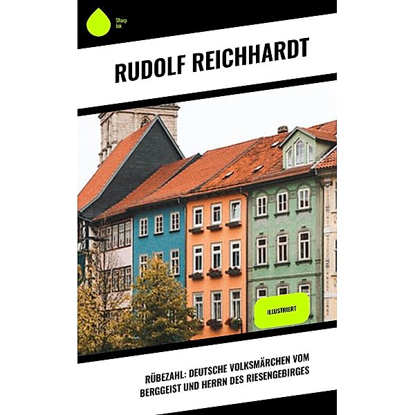 Rübezahl: Deutsche Volksmärchen vom Berggeist und Herrn des Riesengebirges, Rudolf Reichhardt