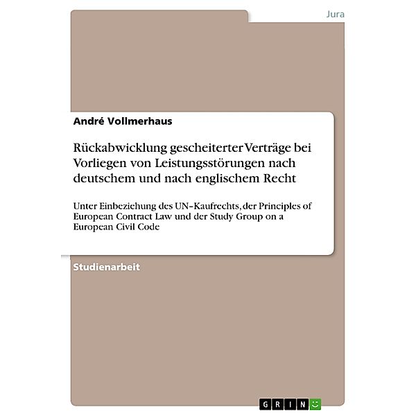 Rückabwicklung gescheiterter Verträge bei Vorliegen von Leistungsstörungen nach deutschem und nach englischem Recht, André Vollmerhaus