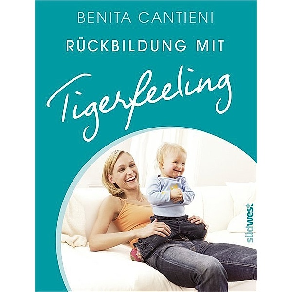 Rückbildung mit Tigerfeeling, Benita Cantieni
