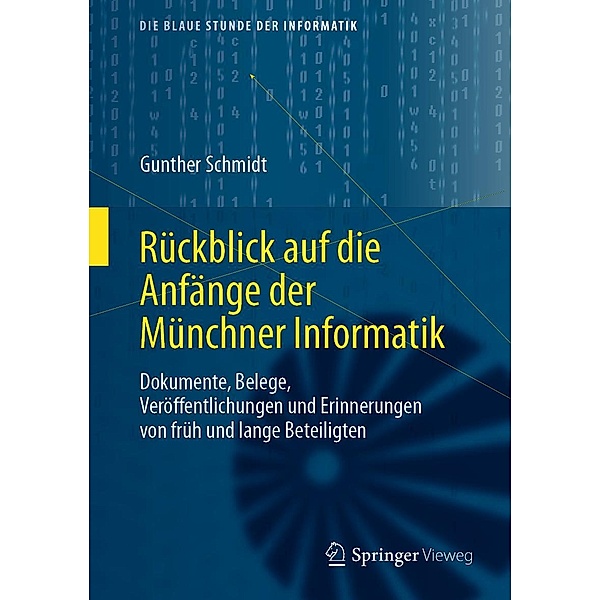 Rückblick auf die Anfänge der Münchner Informatik / Die blaue Stunde der Informatik, Gunther Schmidt