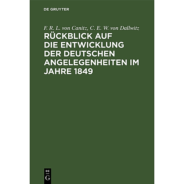 Rückblick auf die Entwicklung der deutschen Angelegenheiten im Jahre 1849, Friedrich Rudolph Ludwig von Canitz, Carl Ernst Wilhelm von Dallwitz