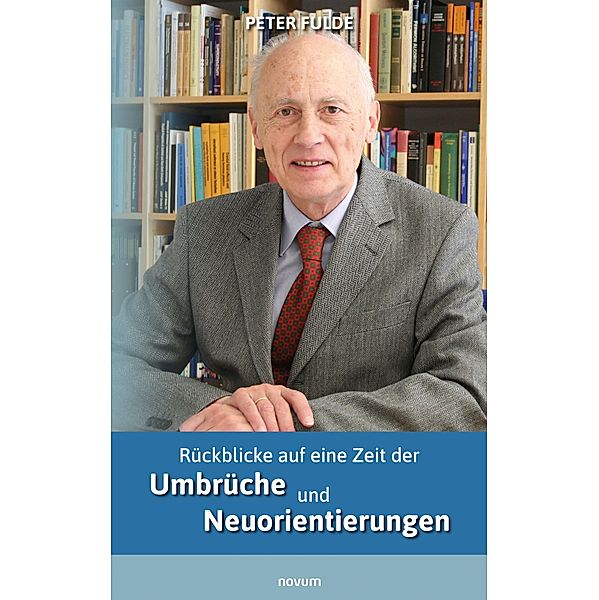 Rückblicke auf eine Zeit der Umbrüche und Neuorientierungen, Peter Fulde