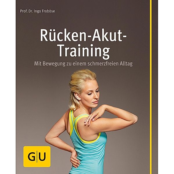 Rücken-Akut-Training / Körper, Geist & Seele (Graefe und Unzer), Ingo Froböse