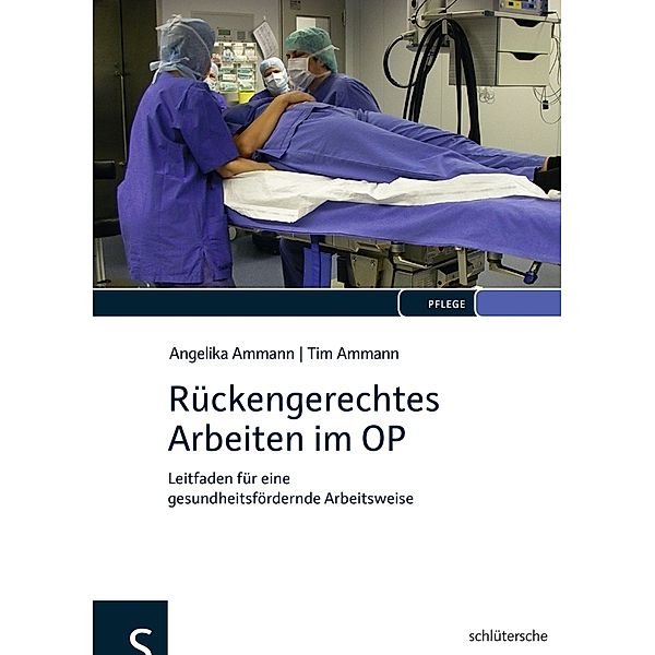 Rückengerechtes Arbeiten im OP, Angelika Ammann, Tim Ammann