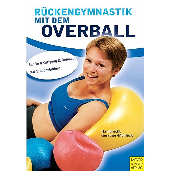 Rückengymnastik mit dem Overball, Irene Gerstner-Mühleck, Katja Hambrecht