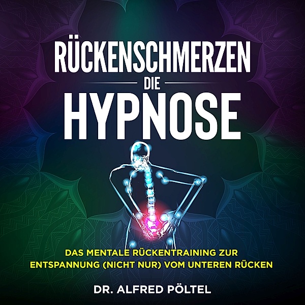 Rückenschmerzen - die Hypnose, Dr. Alfred Pöltel