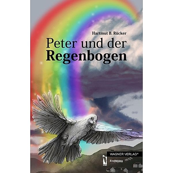 Rücker, H: Peter und der Regenbogen, Hartmut B. Rücker