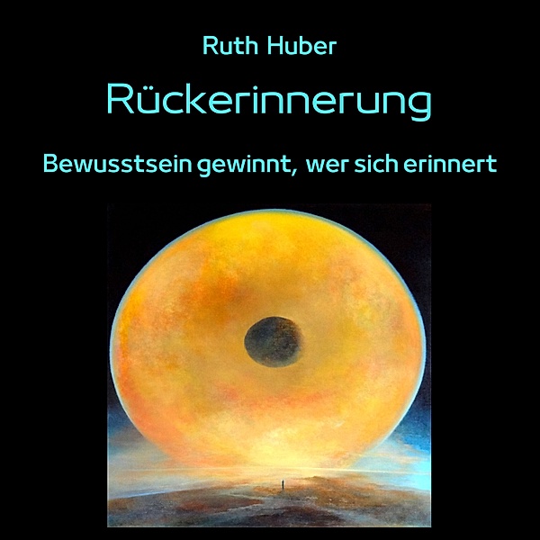 Rückerinnerung, Ruth Huber