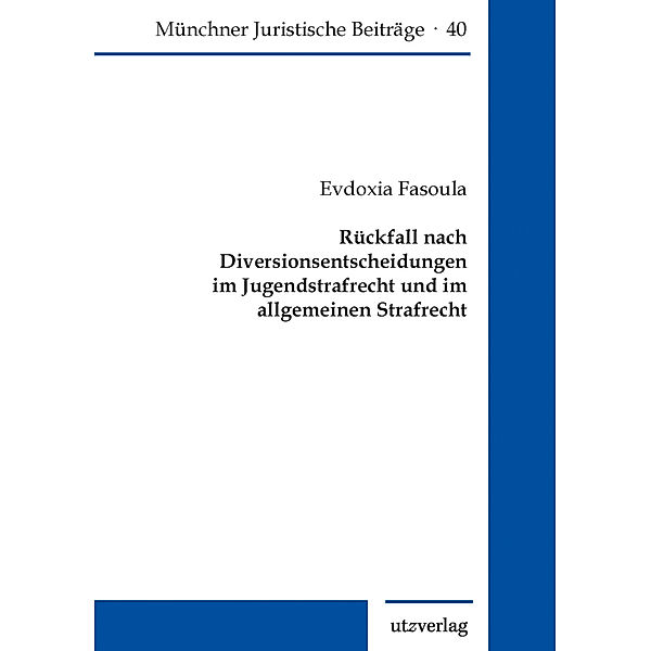 Rückfall nach Diversionsentscheidungen im Jugendstrafrecht und im allgemeinen Strafrecht, Evdoxia Fasoula