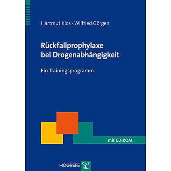 Rückfallprophylaxe bei Drogenabhängigkeit, m. CD-ROM, Hartmut Klos, Wilfried Görgen