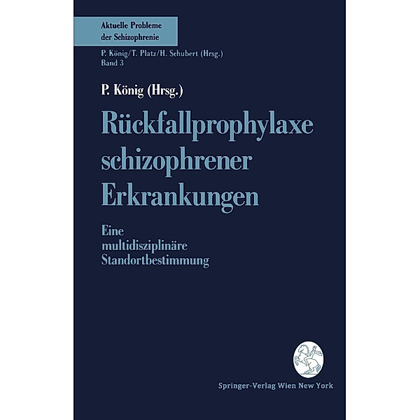Rückfallprophylaxe schizophrener Erkrankungen / Aktuelle Probleme der Schizophrenie Bd.3