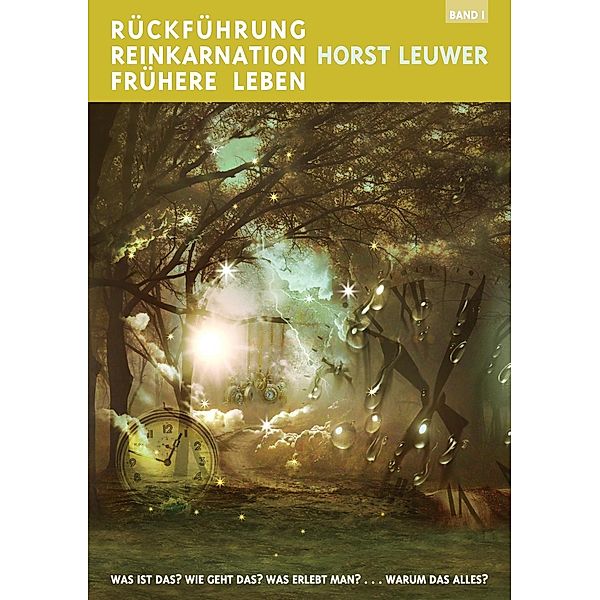 Rückführungen, Reinkarnation, Frühere Leben, Horst Leuwer