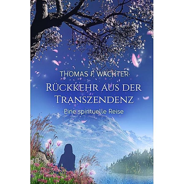Rückkehr aus der Transzendenz, Thomas F. Wachter