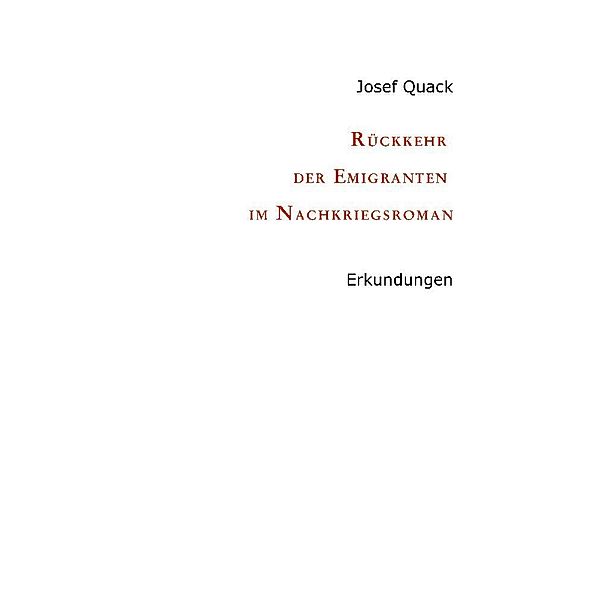 Rückkehr der Emigranten im Nachkriegsroman, Josef Quack