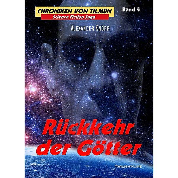 Rückkehr der Götter / Chroniken von Tilmun Bd.4, Alexander Knörr