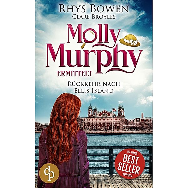 Rückkehr nach Ellis Island / Molly Murphy ermittelt-Reihe Bd.18, Rhys Bowen, Clare Broyles
