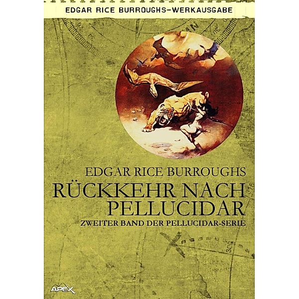 RÜCKKEHR NACH PELLUCIDAR - Zweiter Roman der PELLUCIDAR-Serie, Edgar Rice Burroughs, Helmut W. Pesch