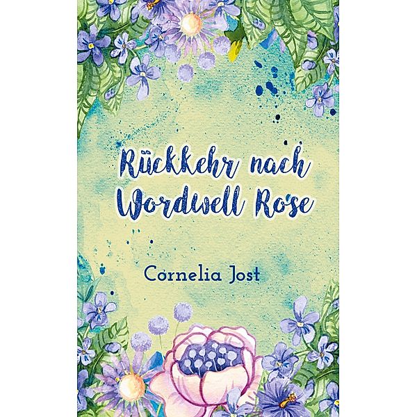 Rückkehr nach Wordwell Rose, Cornelia Jost