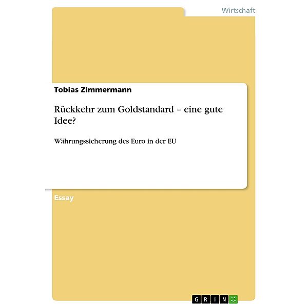 Rückkehr zum Goldstandard - eine gute Idee?, Tobias Zimmermann