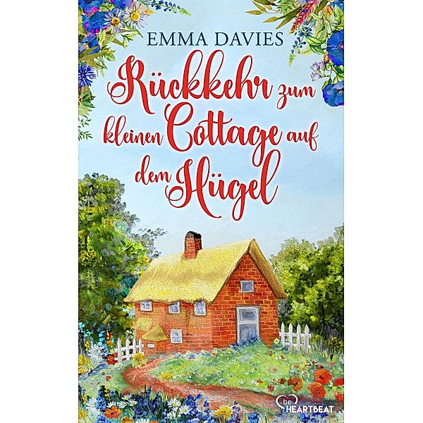 Rückkehr zum kleinen Cottage auf dem Hügel / Cottage-Liebesroman Bd.3, Emma Davies