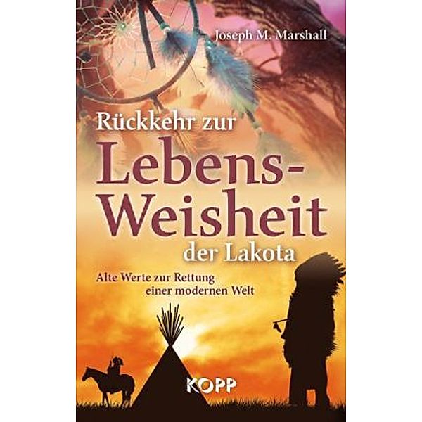 Rückkehr zur Lebensweisheit der Lakota, Joseph M. Marshall