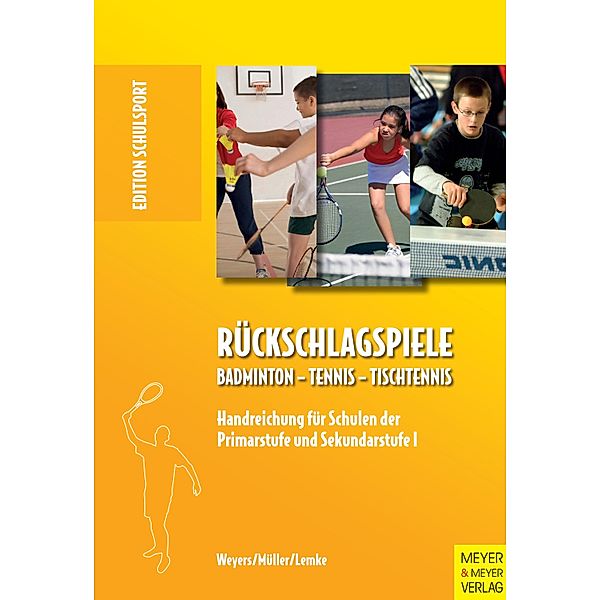 Rückschlagspiele / Edition Schulsport Bd.24, Norbert Weyers, Michael Müller, Dieter Lemke