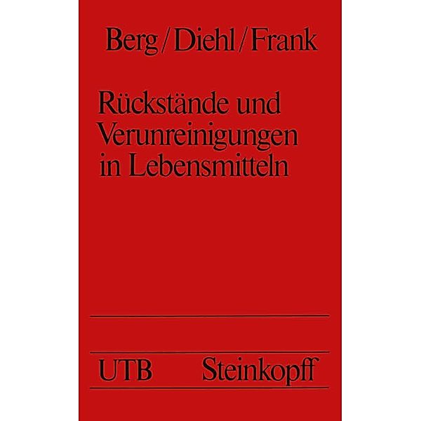Rückstände und Verunreinigungen in Lebensmitteln / Universitätstaschenbücher Bd.675, H. W. Berg, J. F. Diehl, H. Frank