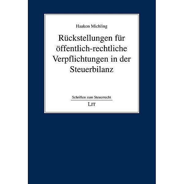 Rückstellungen für öffentlich-rechtliche Verpflichtungen in der Steuerbilanz, Haakon Michling