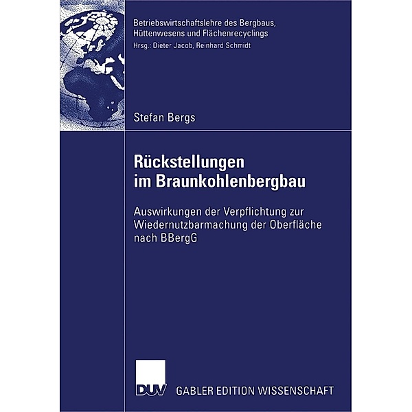 Rückstellungen im Braunkohlenbergbau / Betriebswirtschaftslehre des Bergbaus, Hüttenwesens und Flächenrecyclings, Stefan Bergs