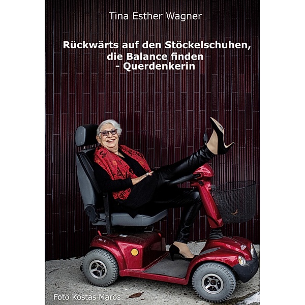 Rückwärts auf den Stöckelschuhen, die Balance finden - Querdenkerin, Tina Esther Wagner
