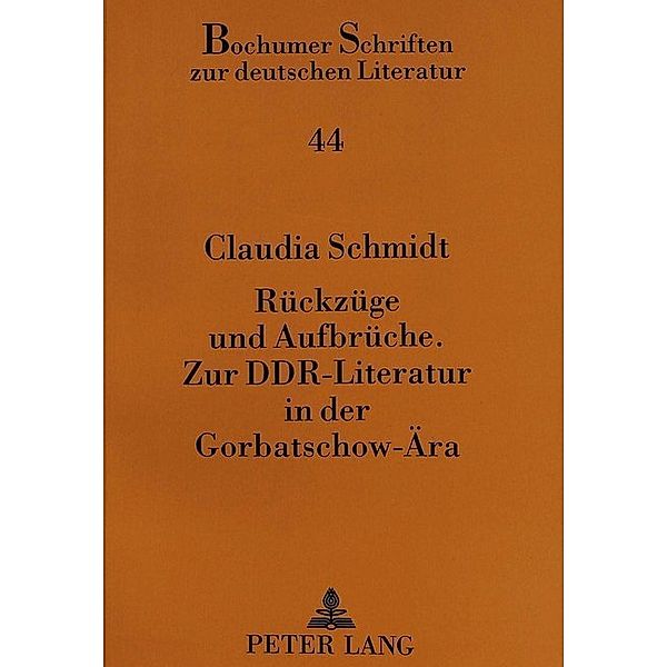 Rückzüge und Aufbrüche.- Zur DDR-Literatur in der Gorbatschow-Ära, Claudia Schmidt