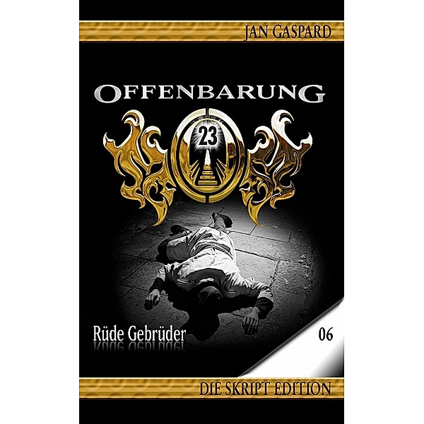 Rüde Gebrüder / Offenbarung 23 - Skript Edition Bd.6, Jan Gaspard
