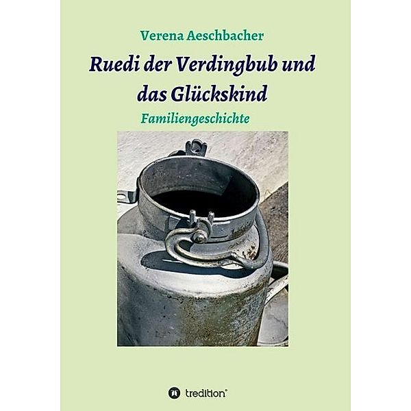 Ruedi der Verdingbub und das Glückskind, Verena Aeschbacher-Pieren