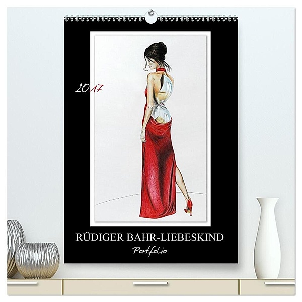 Rüdiger Bahr-Liebeskind Portfolio (hochwertiger Premium Wandkalender 2024 DIN A2 hoch), Kunstdruck in Hochglanz, Rüdiger Bahr-Liebeskind