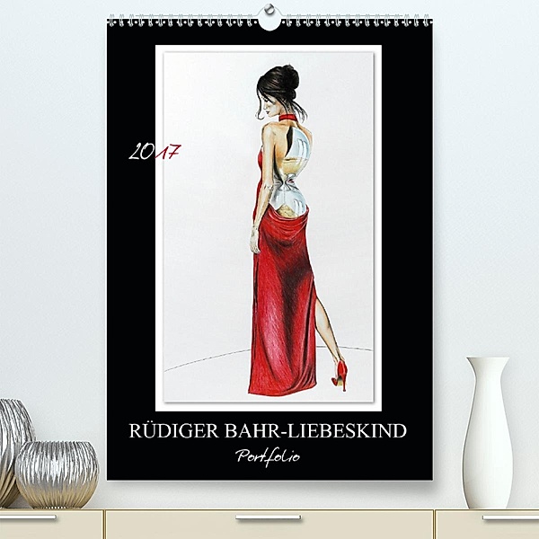 Rüdiger Bahr-Liebeskind Portfolio (Premium, hochwertiger DIN A2 Wandkalender 2020, Kunstdruck in Hochglanz), Rüdiger Bahr-Liebeskind