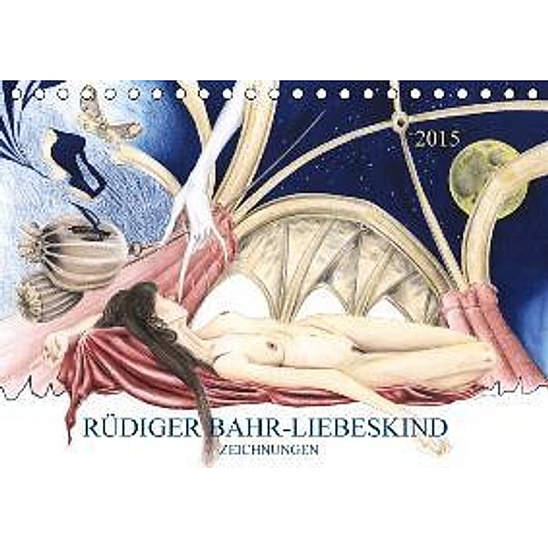 RÜDIGER BAHR-LIEBESKIND ZEICHNUNGEN (Tischkalender 2015 DIN A5 quer), Rüdiger Bahr-Liebeskind