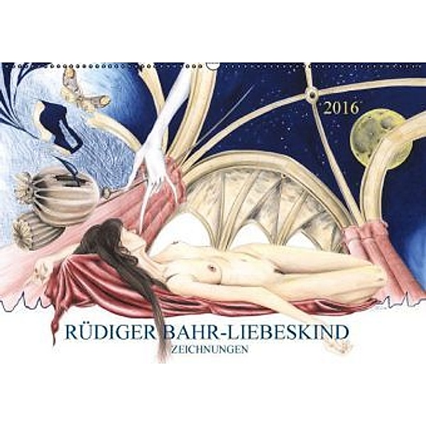 RÜDIGER BAHR-LIEBESKIND ZEICHNUNGEN (Wandkalender 2016 DIN A2 quer), Rüdiger Bahr-Liebeskind