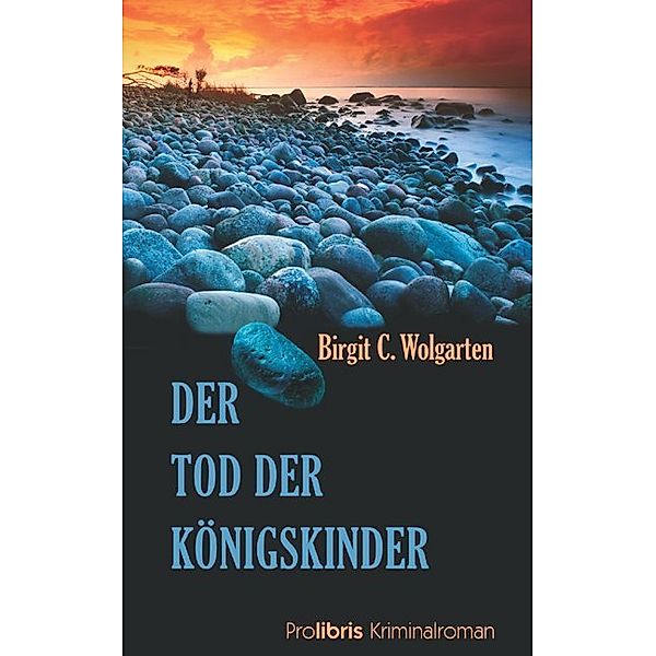 Rügen Krimi / Der Tod der Königskinder, Birgit C. Wolgarten