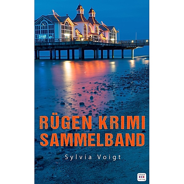 Rügen Krimi Sammelband: Drei spannende Ostsee-Krimis, Sylvia Voigt