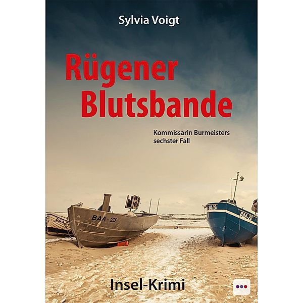 Rügener Blutsbande: Kommissarin Burmeisters sechster Fall. Insel-Krimi / Kommissarin Burmeister ermittelt auf Rügen Bd.6, Sylvia Voigt
