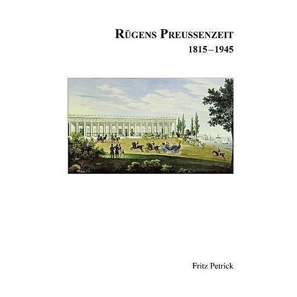 Rügens Geschichte von den Anfängen bis zur Gegenwart in fünf Teilen, Fritz Petrick