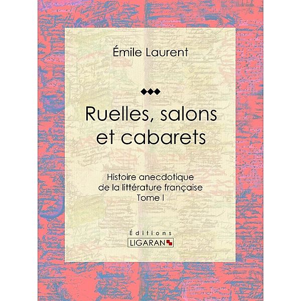 Ruelles, salons et cabarets, Emile Colombey, Ligaran