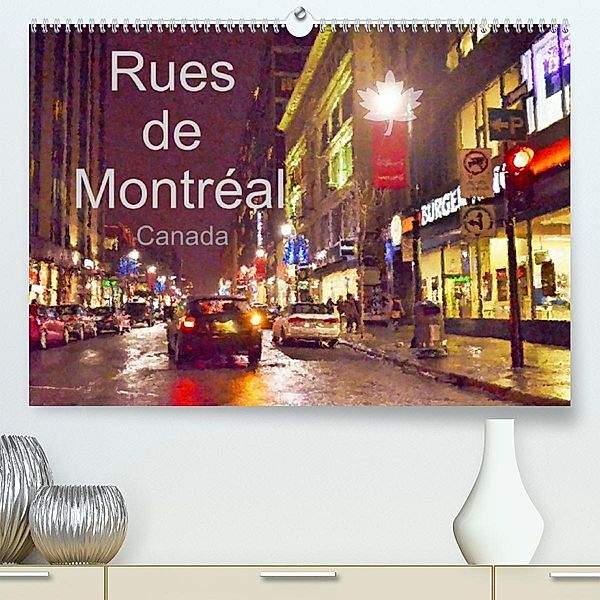 Rues de Montréal (Premium, hochwertiger DIN A2 Wandkalender 2023, Kunstdruck in Hochglanz), Daniel Fabre