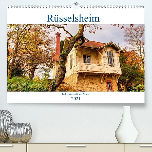 Rüsselsheim Industriestadt am Main (Premium, hochwertiger DIN A2 Wandkalender 2021, Kunstdruck in Hochglanz), thomas meinert