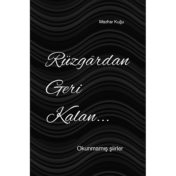 Rüzgârdan Geri Kalan, Mazhar Kugu