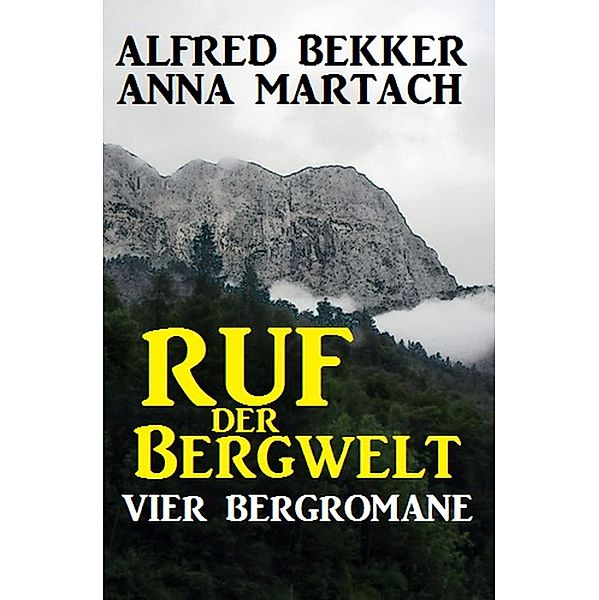 Ruf der Bergwelt, Alfred Bekker, Anna Martach