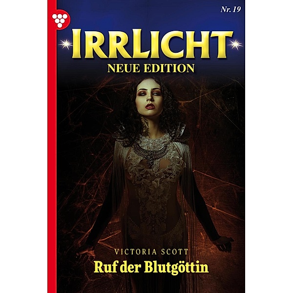 Ruf der Blutgöttin / Irrlicht - Neue Edition Bd.19, Victoria Scott