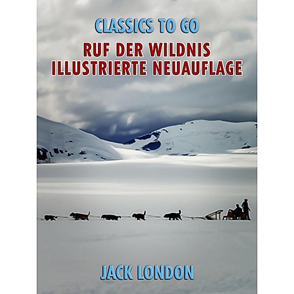 Ruf der Wildnis - Illustrierte Neuauflage, Jack London