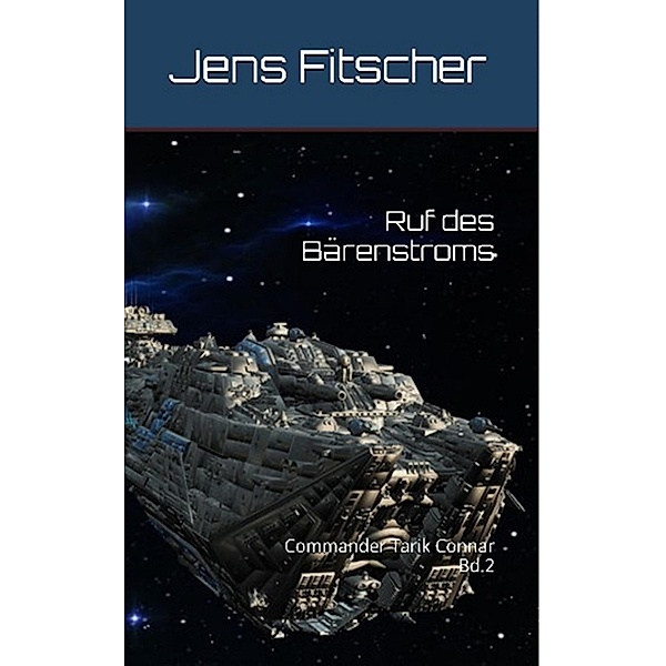 Ruf des Bärenstroms / Commander Tarik Connar Bd.2, Jens Fitscher