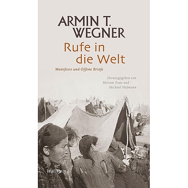 Rufe in die Welt / Armin T. Wegner: Ausgewählte Werke in Einzelbänden, Armin T. Wegner